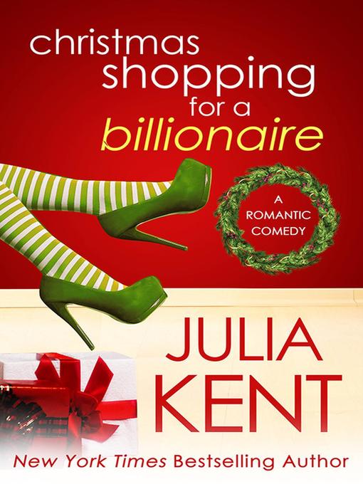 Title details for Christmas Shopping for a Billionaire by Julia Kent - Available